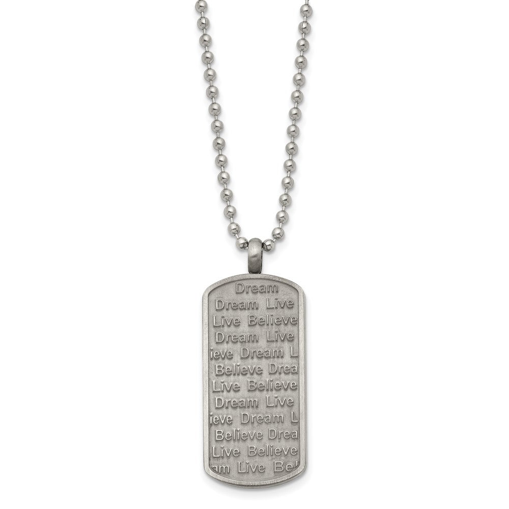 Chisel Stainless Steel Antiqued Brushed and Textured Live/Dream/Believe Dog Tag on a 24 inch Ball Chain Necklace